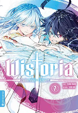 E-Book (epub) Wistoria - Zauberstab &amp; Schwert 07 von Fujino Oomori, Toshi Aoi