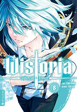 E-Book (epub) Wistoria - Zauberstab &amp; Schwert 08 von Fujino Oomori, Toshi Aoi