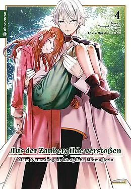 E-Book (epub) Aus der Zaubergilde verstoßen - Mein Neuanfang als königliche Hofmagierin 04 von Shuusui Hazuki, necömi, Yasuyuki Torikai