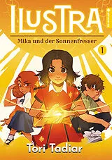 Kartonierter Einband ILUSTRA - Mika und der Sonnenfresser 01 von Tori Tadiar