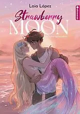 Kartonierter Einband Strawberry Moon - Die Tochter des Mondlichts von Laia López