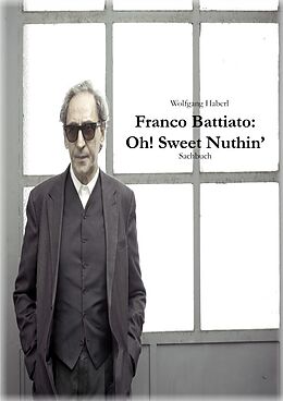 Kartonierter Einband Franco Battiato: Oh! Sweet Nuthin von Wolfgang Haberl