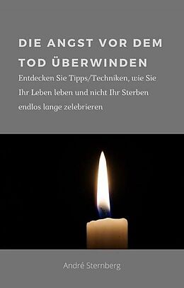 E-Book (epub) Die Angst vor dem Tod überwinden von Andre Sternberg
