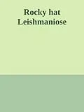 E-Book (epub) Rocky hat Leishmaniose von Holger Renn
