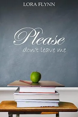 E-Book (epub) Please don't leave me von Lora Flynn
