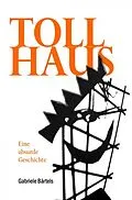 E-Book (epub) Tollhaus von Gabriele Bärtels