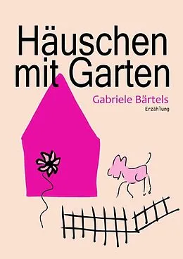 E-Book (epub) Häuschen mit Garten von Gabriele Bärtels