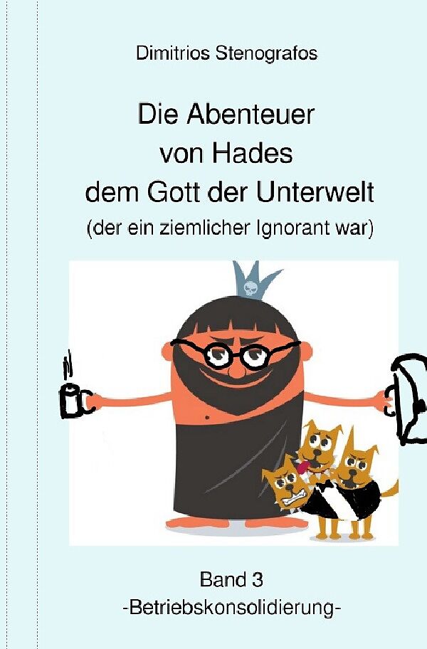 Die Abenteuer von Hades / Die Abenteuer von Hades dem Gott der Unterwelt (der ein ziemlicher Ignorant war) Band 3 -Betriebskonsolidierung-
