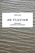 E-Book (epub) AD FLUVIUM von Patrick Jung