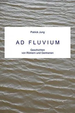 E-Book (epub) AD FLUVIUM von Patrick Jung