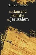 E-Book (epub) Noch tausend Schritte bis Jerusalem von Katja A. Freese