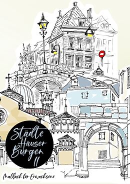 Kartonierter Einband Städte Häuser Burgen / Städte Häuser Burgen II - Malbuch für Erwachsene - Skizzen der Welt von Musterstück Grafik
