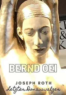 E-Book (epub) Joseph Roth - Letzter Donauwalzer von Bernd Oei