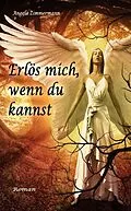 E-Book (epub) Erlös mich, wenn du kannst von Angela Zimmermann