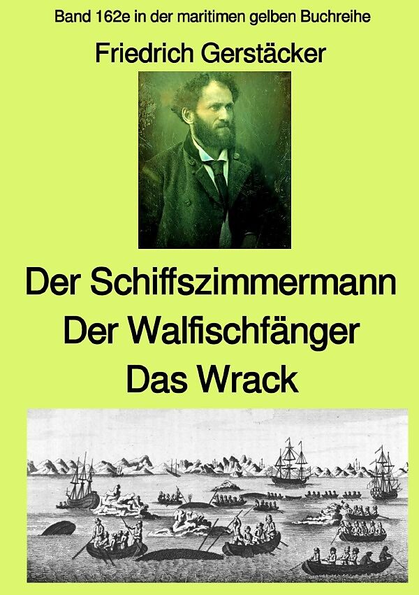 maritime gelbe Reihe bei Jürgen Ruszkowski / Der Schiffszimmermann und Der Walfischfänger und Das Wrack Drei Erzählungen aus der Seefahrt des 19. Jahrhunderts - Band 162e in der maritimen gelben Buchreihe bei Jürgen Ruszkowski