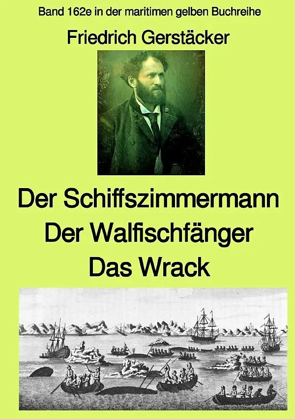maritime gelbe Reihe bei Jürgen Ruszkowski / Der Schiffszimmermann und Der Walfischfänger und Das Wrack Drei Erzählungen aus der Seefahrt des 19. Jahrhunderts - Band 162e in der maritimen gelben Buchreihe bei Jürgen Ruszkowski