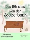 E-Book (epub) Das Märchen von der Zauberbank (Textversion - ohne Illustrationen) von Birgit Kretzschmar