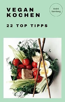 E-Book (epub) Vegan Kochen - 22 Top Tipps von Andre Sternberg