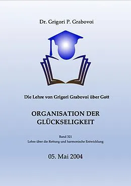 E-Book (epub) Die Lehre von Grigori Grabovoi über Gott. Organisation der Glückseligkeit. von Dr. Grigori P. Grabovoi