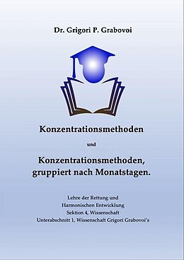 E-Book (epub) Konzentrationsmethoden und Konzentrationsmethoden, gruppiert nach Monatstagen von Dr. Grigori P. Grabovoi