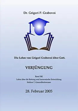 E-Book (epub) Die Lehre von Grigori Grabovoi u?ber Gott. Verju?ngung. von Dr. Grigori P. Grabovoi