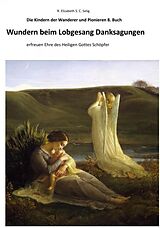 E-Book (epub) Wundern beim Lobgesang Danksagungen Die Kindern der Wanderer und Pionieren 8. Buch von R. ELIZABETH SCHMIDT C. S.