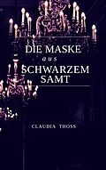 E-Book (epub) Die Maske aus schwarzem Samt von Claudia Thoß