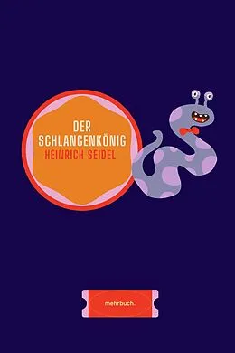 E-Book (epub) Der Schlangenkönig von Heinrich Seidel, mehrbuch Verlag