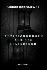 E-Book (epub) Aufzeichnungen aus dem Kellerloch von Fjodor Dostojewski