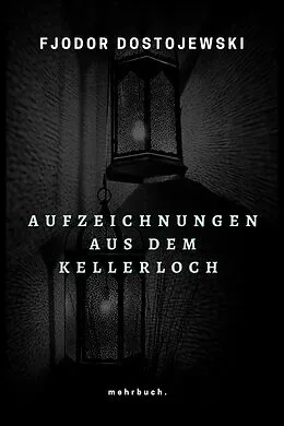 E-Book (epub) Aufzeichnungen aus dem Kellerloch von Fjodor Dostojewski