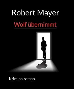 E-Book (epub) Wolf übernimmt von Robert Mayer