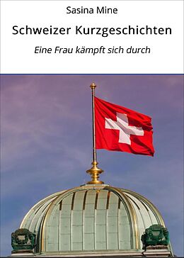 E-Book (epub) Schweizer Kurzgeschichten von Sasina Mine