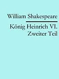 E-Book (epub) König Heinrich VI. Zweiter Teil von William Shakespeare