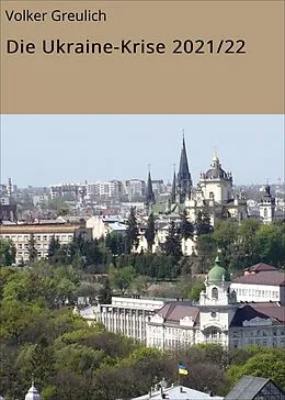 E-Book (epub) Die Ukraine-Krise 2021/22 von Volker Greulich