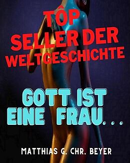 E-Book (epub) Gott ist eine Frau . . . von Matthias G. Chr. Beyer