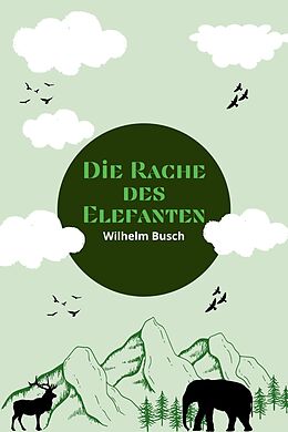 E-Book (epub) Die Rache des Elefanten von Wilhelm Busch