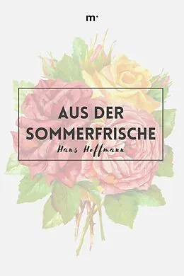 E-Book (epub) Aus der Sommerfrische von Hans Hoffmann