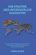 E-Book (epub) EINE EVOLUTION, ABER UNTERSCHIEDLICHE GESCHICHTEN? von Albert Helber