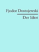 E-Book (epub) Der Idiot von Fjodor Dostojewski