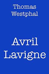 E-Book (epub) Avril Lavigne von Thomas Westphal