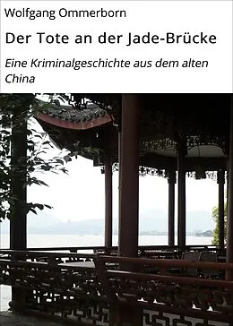 E-Book (epub) Der Tote an der Jade-Brücke von Wolfgang Ommerborn