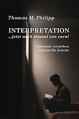 E-Book (epub) INTERPRETATION ...jetzt noch einmal von vorn! von Thomas M. Philipp