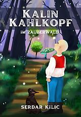 E-Book (epub) Kalin Kahlkopf im Zauberwald von Serdar Kilic