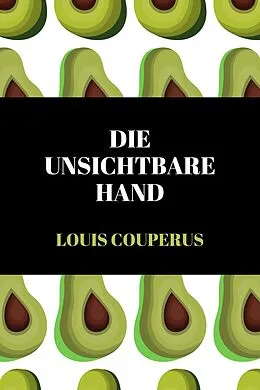 E-Book (epub) Die unsichtbare Hand von Louis Couperus