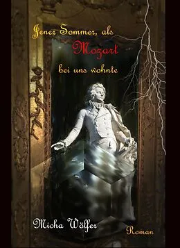 E-Book (epub) Jener Sommer, als Mozart bei uns wohnte von Micha Woelfer