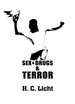 E-Book (epub) Sex &amp; Drugs &amp; Terror von H. C. Licht