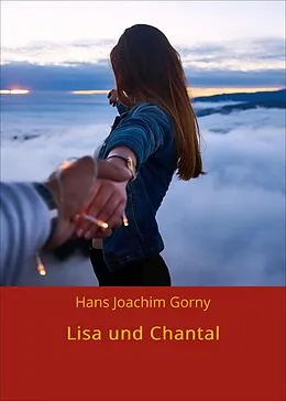 E-Book (epub) Lisa und Chantal von Hans Joachim Gorny