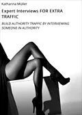 E-Book (epub) Expert Interviews FOR EXTRA TRAFFIC von Katharina Müller