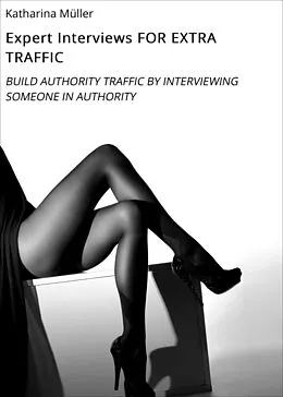 E-Book (epub) Expert Interviews FOR EXTRA TRAFFIC von Katharina Müller