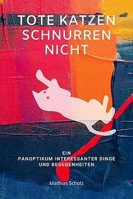 E-Book (epub) Tote Katzen schnurren nicht von Mathias Scholz